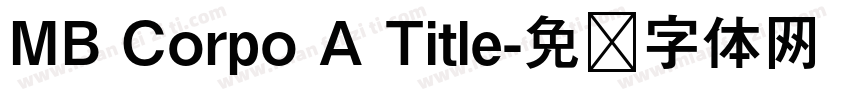 MB Corpo A Title字体转换
